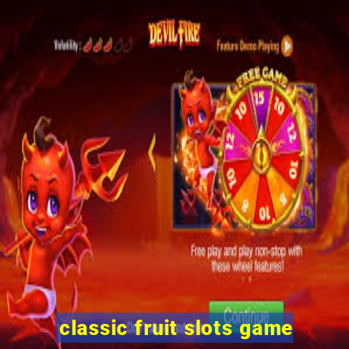 classic fruit slots game